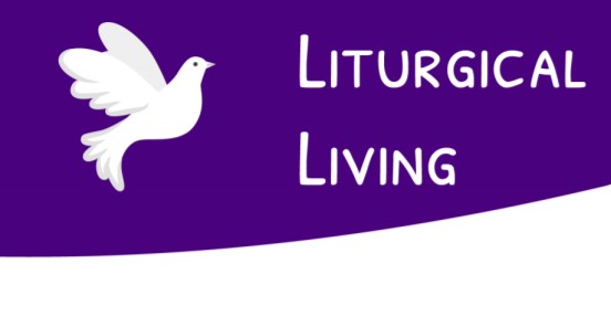 Liturgical Living Newsletter